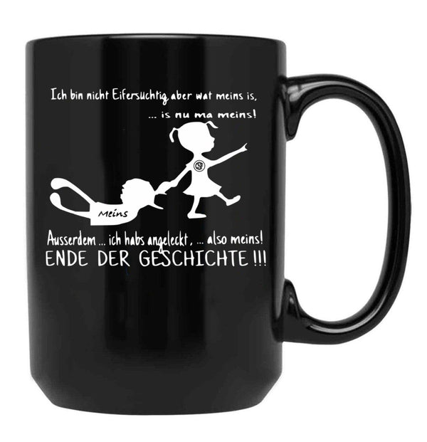 I'M Not Jealous But What Is Mine Is Now Mine I Also Licked It So Mine End Of The Story Black Coffee Mug - Black