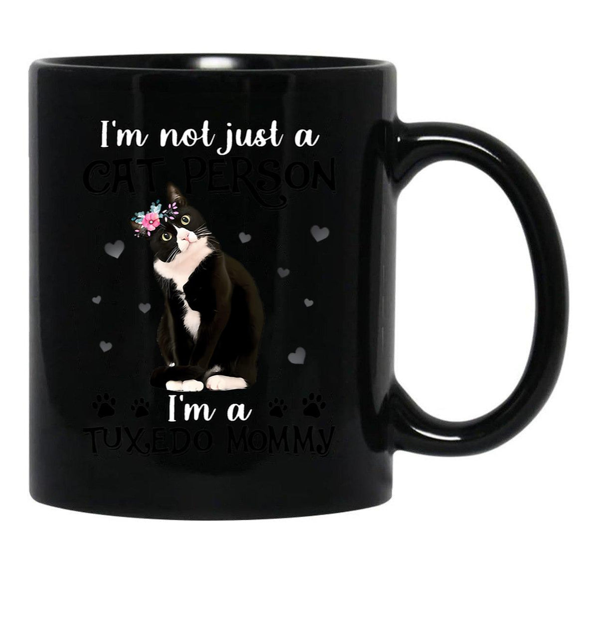 I'M Not Just A Cat Person I'M A Tuxedo Mommy Black Coffee Mug - Black