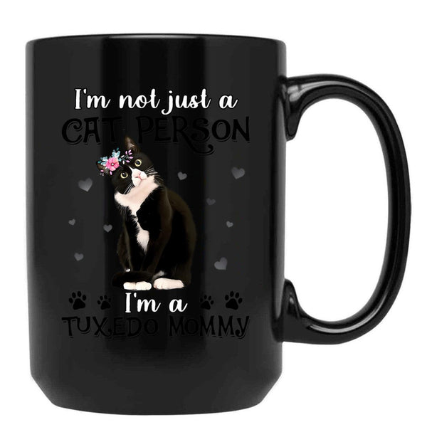 I'M Not Just A Cat Person I'M A Tuxedo Mommy Black Coffee Mug - Black