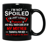 I'M Not Spoiled I'M Just Be Loved And Protected By My Mother Black Coffee Mug - Black