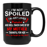 I'M Not Spoiled I'M Just Be Loved And Protected By My Mother Black Coffee Mug - Black