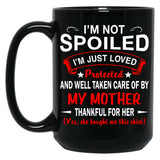 I'M Not Spoiled I'M Just Be Loved And Protected By My Mother Black Coffee Mug