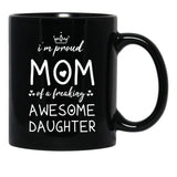I'M Proud Mom Of A Freaking Awesome Daughter Gift For Mom Black Coffee Mug - Black