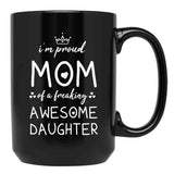 I'M Proud Mom Of A Freaking Awesome Daughter Gift For Mom Black Coffee Mug - Black