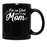 I'M So Glad You'Re My Mom - Willow Black Coffee Mug - Black