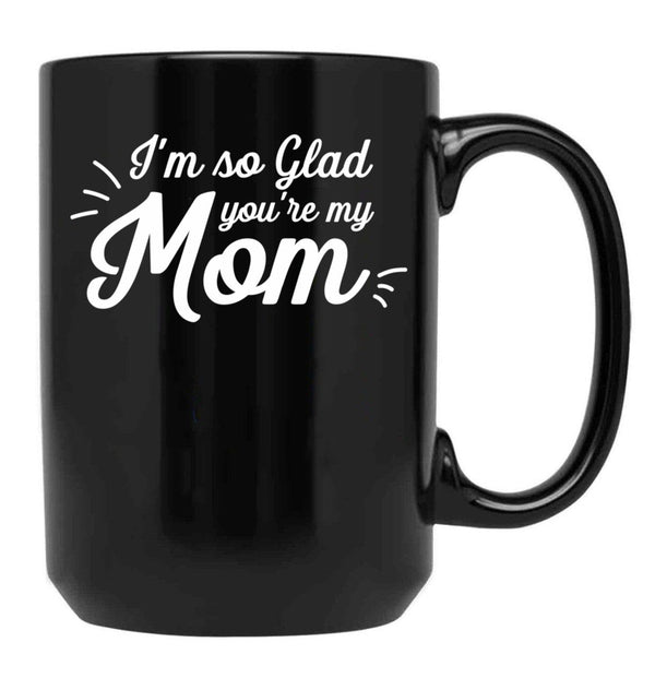 I'M So Glad You'Re My Mom - Willow Black Coffee Mug - Black