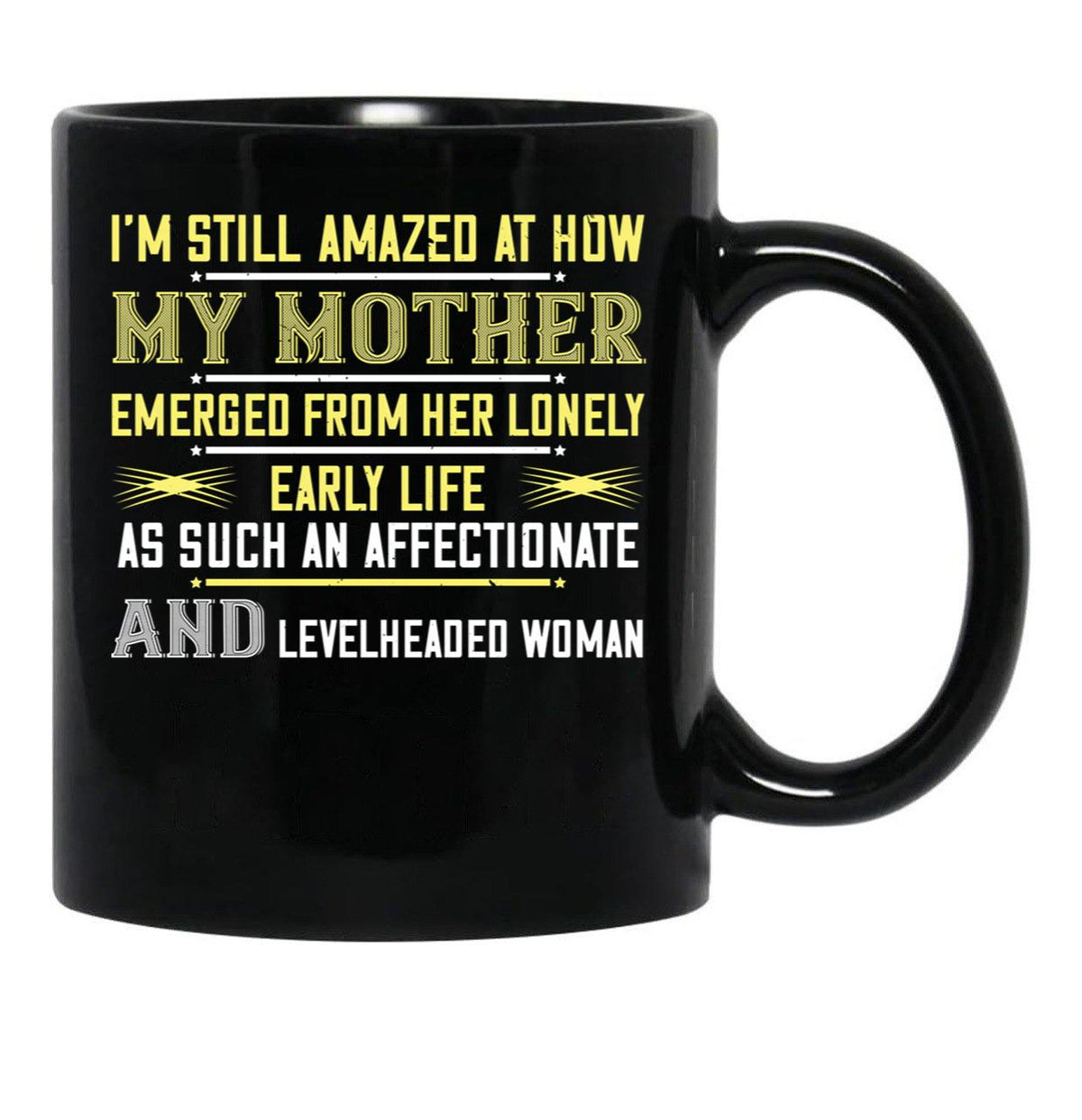 I'M Still Amazed At How My Mother Black Coffee Mug - Black