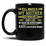 I'M Still Amazed At How My Mother Black Coffee Mug