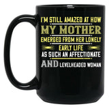 I'M Still Amazed At How My Mother Black Coffee Mug