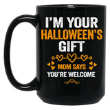 I'M Your Halloween Gift Mom Says You'Re Welcome (3) Black Coffee Mug