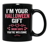 I'M Your Halloween Gift Mom Says You'Re Welcome Black Coffee Mug - Black