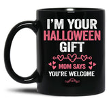 I'M Your Halloween Gift Mom Says You'Re Welcome Black Coffee Mug