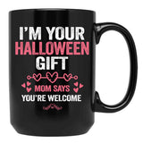 I'M Your Halloween Gift Mom Says You'Re Welcome Black Coffee Mug - Black