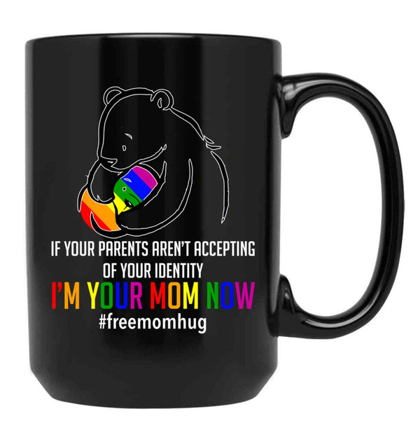 I'M Your Mom Now - Lgbt Free Hugs Support Pride Mom Hugs Black Coffee Mug - Black