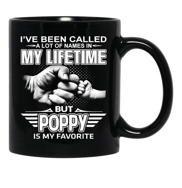 I'Ve Been Called A Lot Of Names But Poppy Is My Favorite Black Coffee Mug - Black