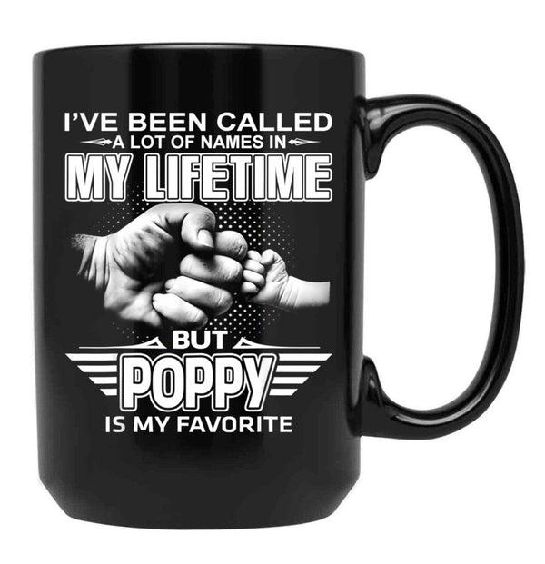 I'Ve Been Called A Lot Of Names But Poppy Is My Favorite Black Coffee Mug - Black