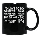 Id Love To Do Whatever I Want Black Coffee Mug - Black