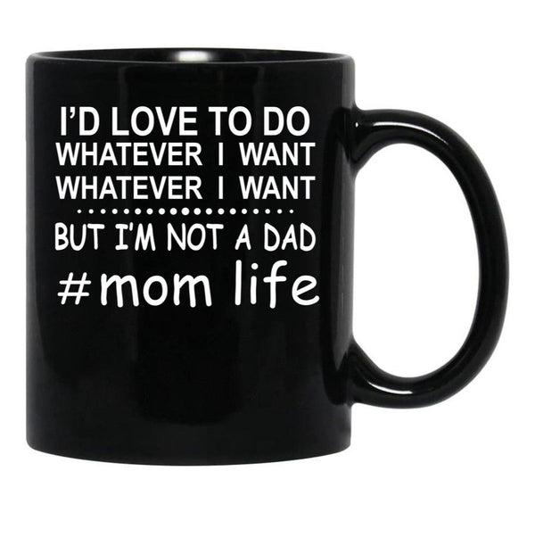 Id Love To Do Whatever I Want Black Coffee Mug - Black