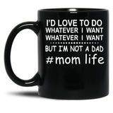 Id Love To Do Whatever I Want Black Coffee Mug