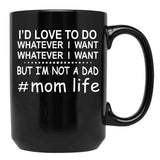 Id Love To Do Whatever I Want Black Coffee Mug - Black