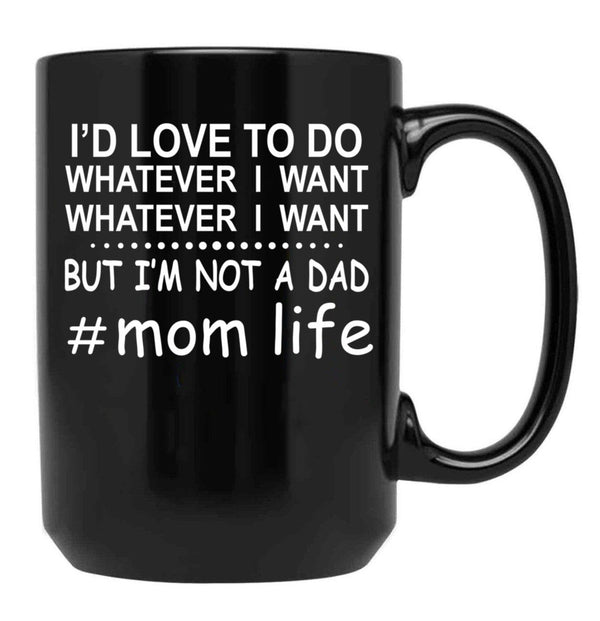 Id Love To Do Whatever I Want Black Coffee Mug - Black