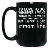 Id Love To Do Whatever I Want Black Coffee Mug
