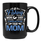 If Fishing Were Easy It Would Be Called Your Mom Black Coffee Mug - Black