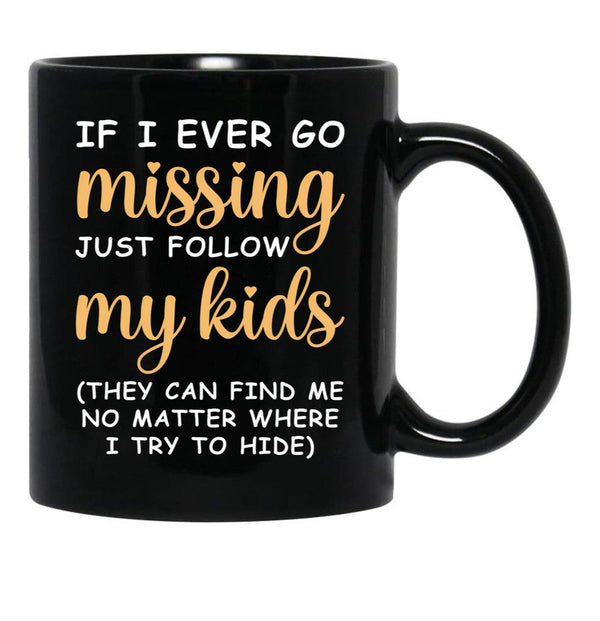 If I Ever Go Missing Just Follow My Kids Funny Mom Mug Gift For Mom Black Coffee Mug - Black