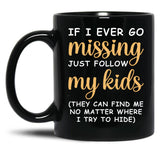 If I Ever Go Missing Just Follow My Kids Funny Mom Mug Gift For Mom Black Coffee Mug