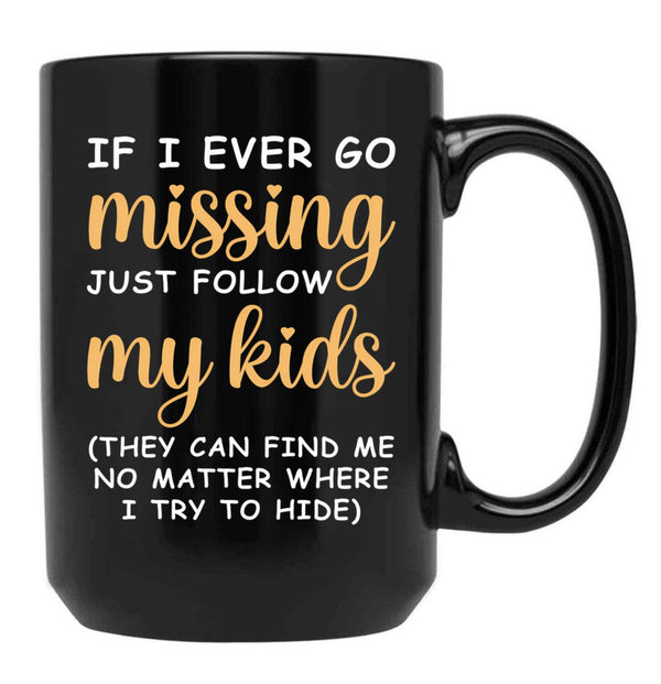 If I Ever Go Missing Just Follow My Kids Funny Mom Mug Gift For Mom Black Coffee Mug - Black