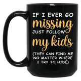 If I Ever Go Missing Just Follow My Kids Funny Mom Mug Gift For Mom Black Coffee Mug