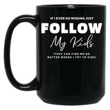 If I Ever Go Missing - Mother'S Day Funny Gift Black Coffee Mug