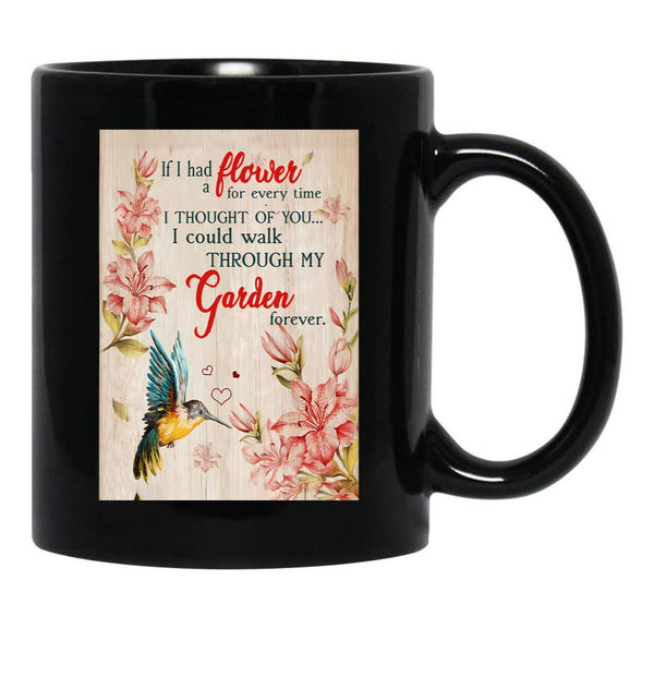 If I Had A Flower For Every Time I Thought Of You Black Coffee Mug - Black