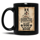If My Dog Makes You Uncomfortable Husky Funny Quotes Sign Black Coffee Mug