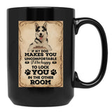 If My Dog Makes You Uncomfortable Husky Funny Quotes Sign Black Coffee Mug - Black