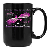 If My Love Could Have Saved You You Would Have Lived Forever Black Coffee Mug - Black