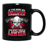 If You Hurt My Daughter You Won'T Need A Lawyer Black Coffee Mug - Black