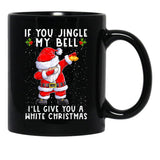 If You Jingle My Bell I'Ll Give You A White Christmas Santa Black Coffee Mug - Black