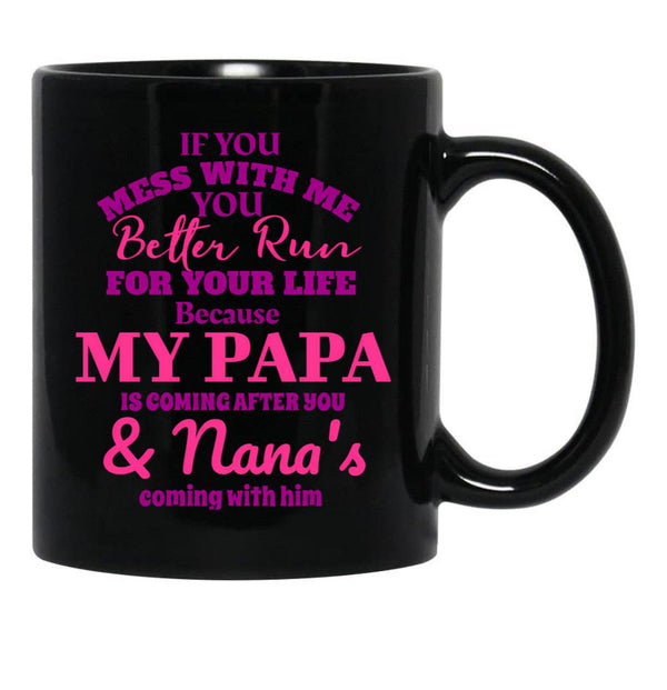 If You Mess With Me Papa And Nana Is Coming Black Coffee Mug - Black