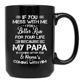 If You Mess With Me You Better Run For Your Life Black Coffee Mug - Black