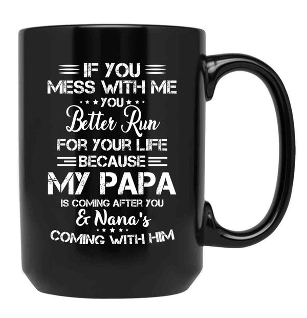 If You Mess With Me You Better Run For Your Life Black Coffee Mug - Black