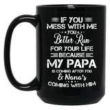 If You Mess With Me You Better Run For Your Life Black Coffee Mug