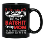 If You Mess With My Daughter Funny Mommy  Black Coffee Mug - Black