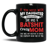 If You Mess With My Daughter Funny Mommy  Black Coffee Mug