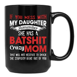 If You Mess With My Daughter Funny Mommy  Black Coffee Mug - Black