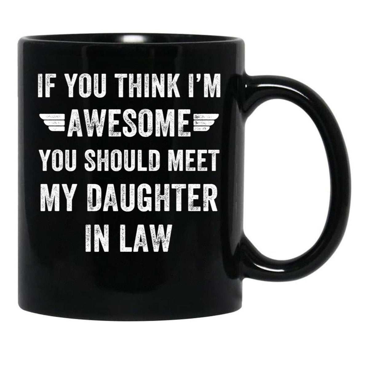 If You Think I'M Awesome Meet My Daughter In Law Black Coffee Mug - Black