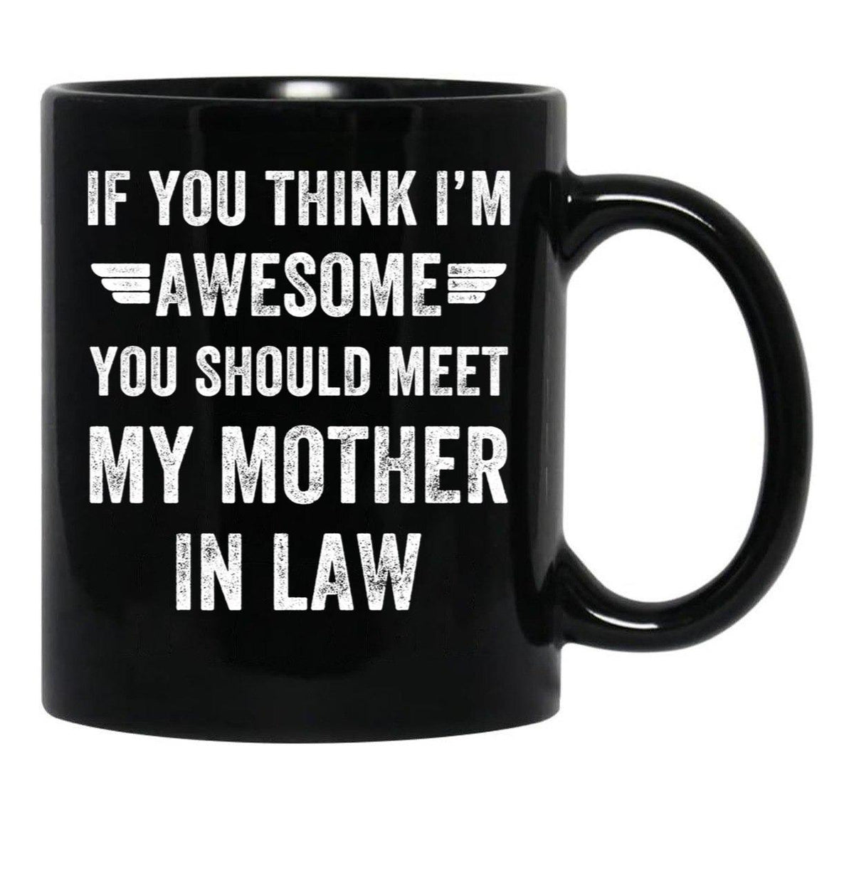 If You Think I'M Awesome Meet My Mother In Law Black Coffee Mug - Black