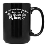 If You Think My Hands Are Full You Should See My Heart Black Coffee Mug - Black