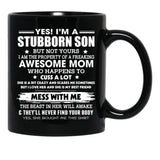 Im A Stubborn Son Property Of Awesome Mom Mess With Me Funny Black Coffee Mug - Black
