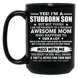 Im A Stubborn Son Property Of Awesome Mom Mess With Me Funny Black Coffee Mug